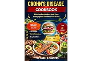 CROHN’S DISEASE COOKBOOK: Effective Recipes And Meal Plans For Symptom Relief And Gut Health