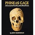 Phineas Gage: A Gruesome but True Story About Brain Science