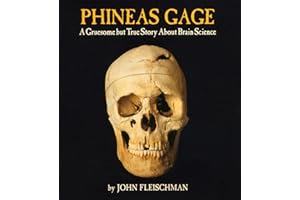 Phineas Gage: A Gruesome but True Story About Brain Science – An Award-Winning Medical History Book for Kids (Ages 10-12)