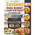 The Delicious Instant Vortex Dual Basket Air Fryer Cookbook: 999 Days Healthy and Affordable Air Fryer Recipes for Beginners 