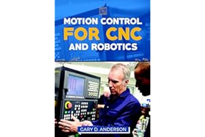 Motion Control for CNC & Robotics (Practical Guide for the Industrial Technician Book 1)