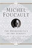 The Hermeneutics of the Subject: Lectures at the