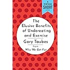 The Elusive Benefits of Undereating and Exercise: from Why We Get Fat (A Vintage Short)