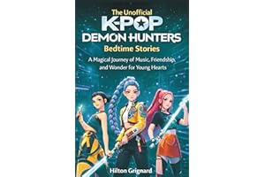 The Unofficial K-pop Demon Hunters Bedtime Stories: A Magical Journey of Music, Friendship, and Wonder for Young Hearts
