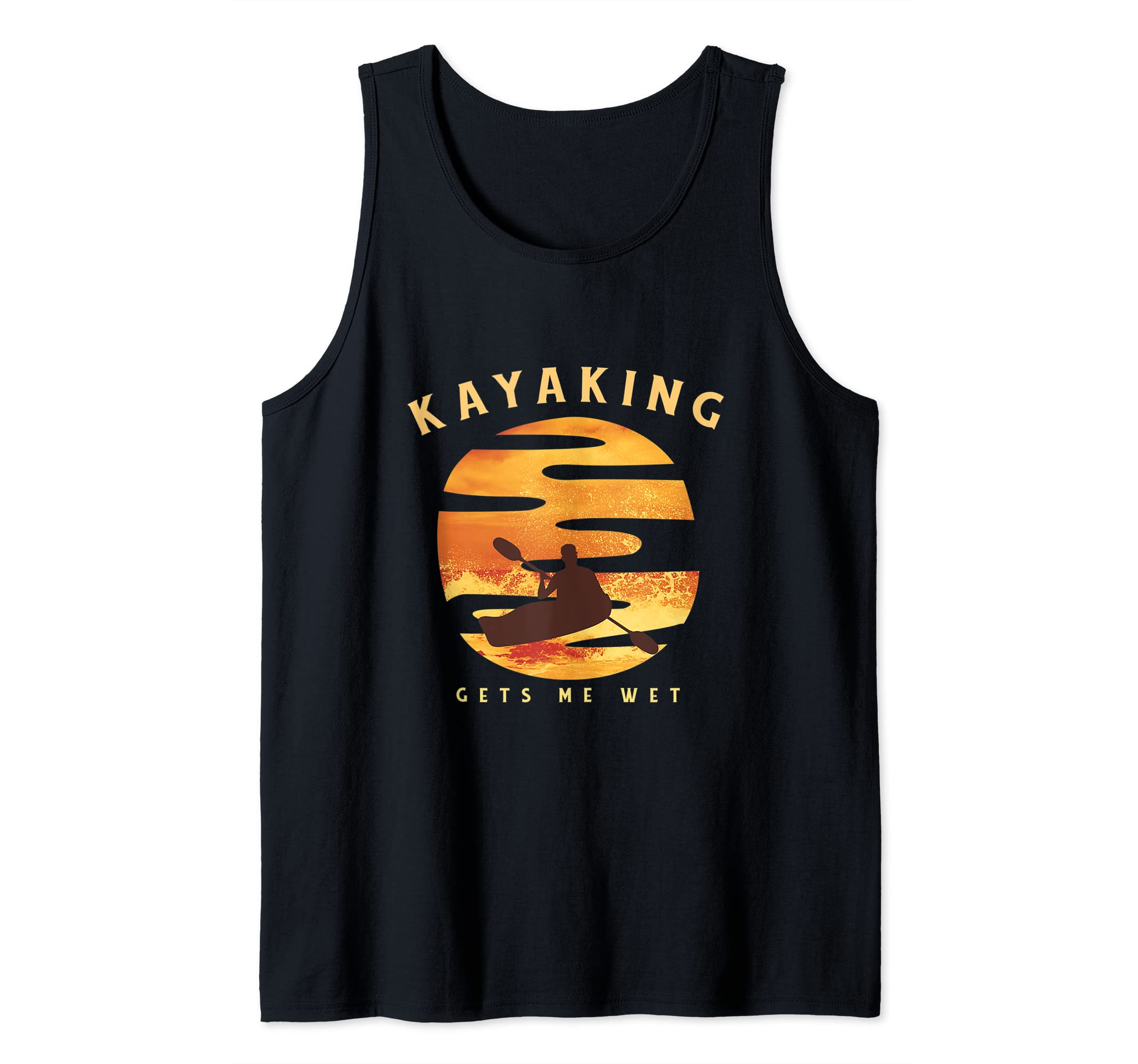 Kayaking Gets Me Wet | Funny Kayak Tank Top