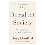 The Decadent Society: How We Became the Victims of Our Own Success