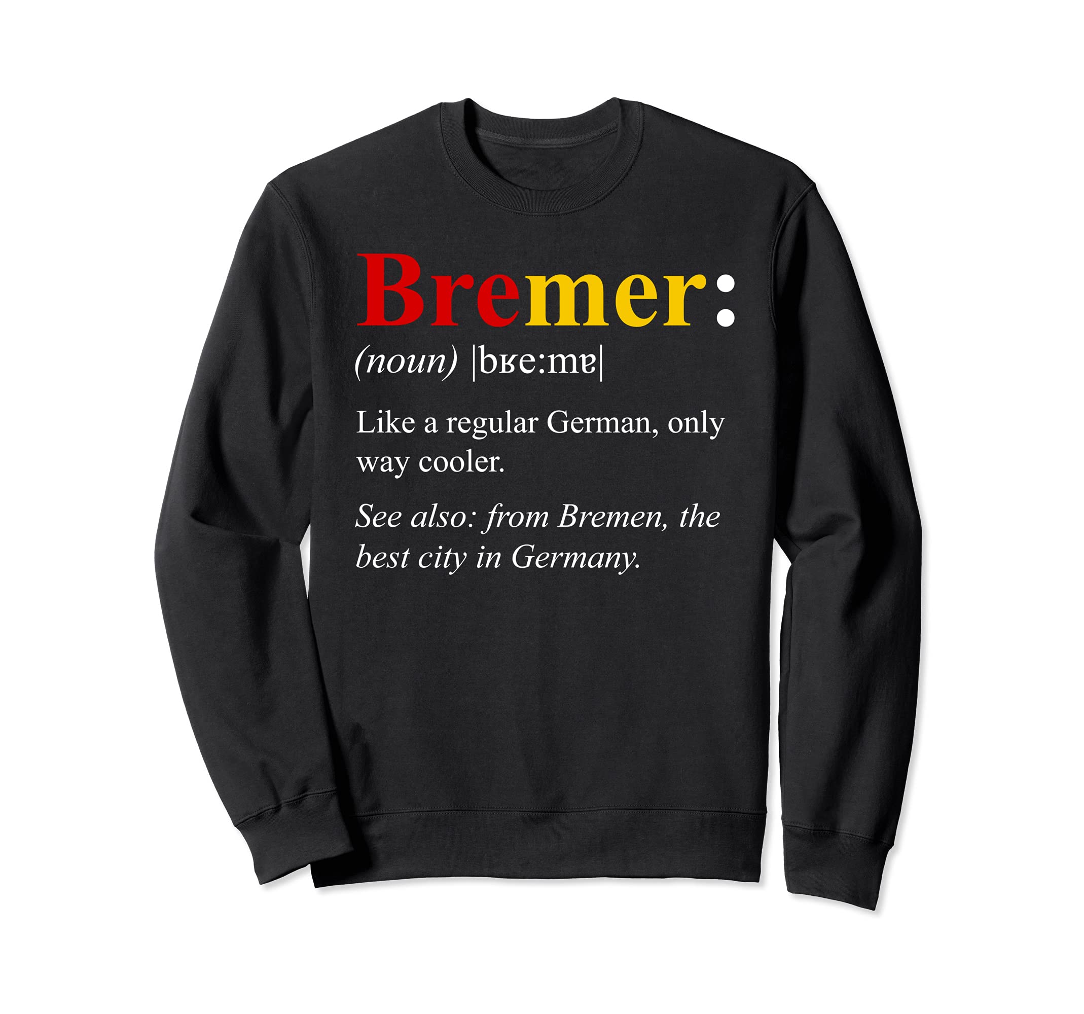 Germany Flag Bremen Design - Bremer Definition Sweatshirt