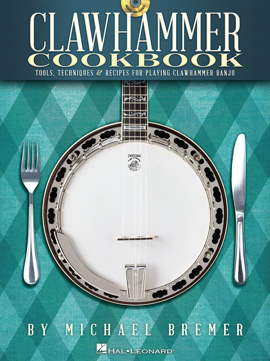 Clawhammer Cookbook. Banjo. Includes Audio Online: Tools, Techniques & Recipes for Playing Clawhammer Banjo