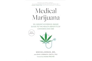 Medical Marijuana: Dr. Kogan's Evidence-Based Guide to the Health Benefits of Cannabis and CBD
