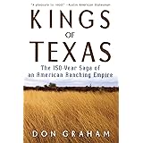 Kings of Texas: The 150-Year Saga of an American Ranching Empire