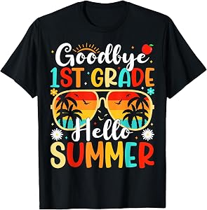 Goodbye 1st Grade Hello Summer day of school First Grade T-Shirt