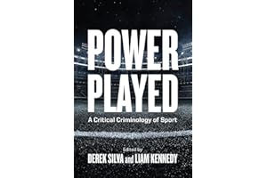 Power Played: A Critical Criminology of Sport (Law and Society)