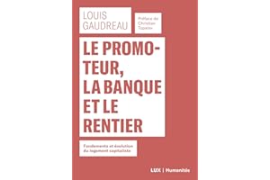 Le promoteur, la banque et le rentier: Fondements et évolution du logement capitaliste (French Edition)