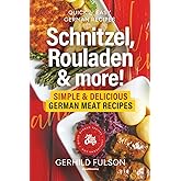 Schnitzel, Rouladen & more!: Simple & Delicious German Meat Recipes (Quick & Easy German Recipes)