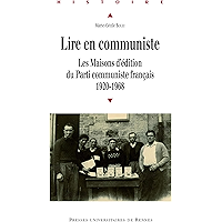 Lire en communiste: Les maisons d’édition du Parti communiste français 1920-1968 (French Edition) book cover Lire en communiste: Les maisons d’édition du Parti communiste français 1920-1968 (French Edition) book cover