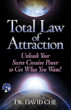 Total Law of Attraction: Unleash Your Secret Creative Power To Get What You Want!
