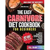 The Easy Carnivore Diet Cookbook for Beginners: Achieve Weight Loss, Increased Energy, and Mental Clarity Through Super-Tasty & Healthy Meat-Based Recipes – 42-Day Meal plan | Color Edition