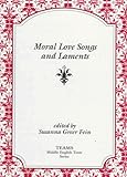 Moral Love Songs and Laments, Fein, Susanna Greer, 1879288974