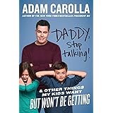 Daddy, Stop Talking!: And Other Things My Kids Want But Won't Be Getting
