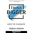 Think Bigger: How to Innovate