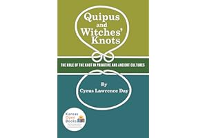 Quipus and Witches' Knots: The Role of the Knot in Primitive and Ancient Culture, with a Translation and Analysis of "Oribasi