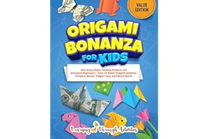 Origami Bonanza For Kids: Value Edition: 150+ Easy Paper Folding Projects For Absolute Beginners - How To Make Origami Animals, Flowers, Boxes, Fidget Toys, And Much More! (Origami Fun)