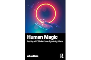 Human Magic: Leading with Wisdom in an Age of Algorithms