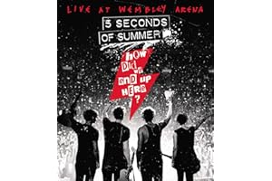 5 Seconds of Summer: How Did We End Up Here? 5 Seconds of Summer Live at Wembley Arena