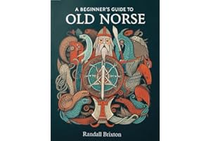 A Beginner's Guide to Old Norse: A Practical Handbook Including Younger Futhark Rune Script (Medieval Language Guides)