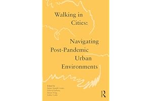 Walking in Cities: Navigating Post-Pandemic Urban Environments