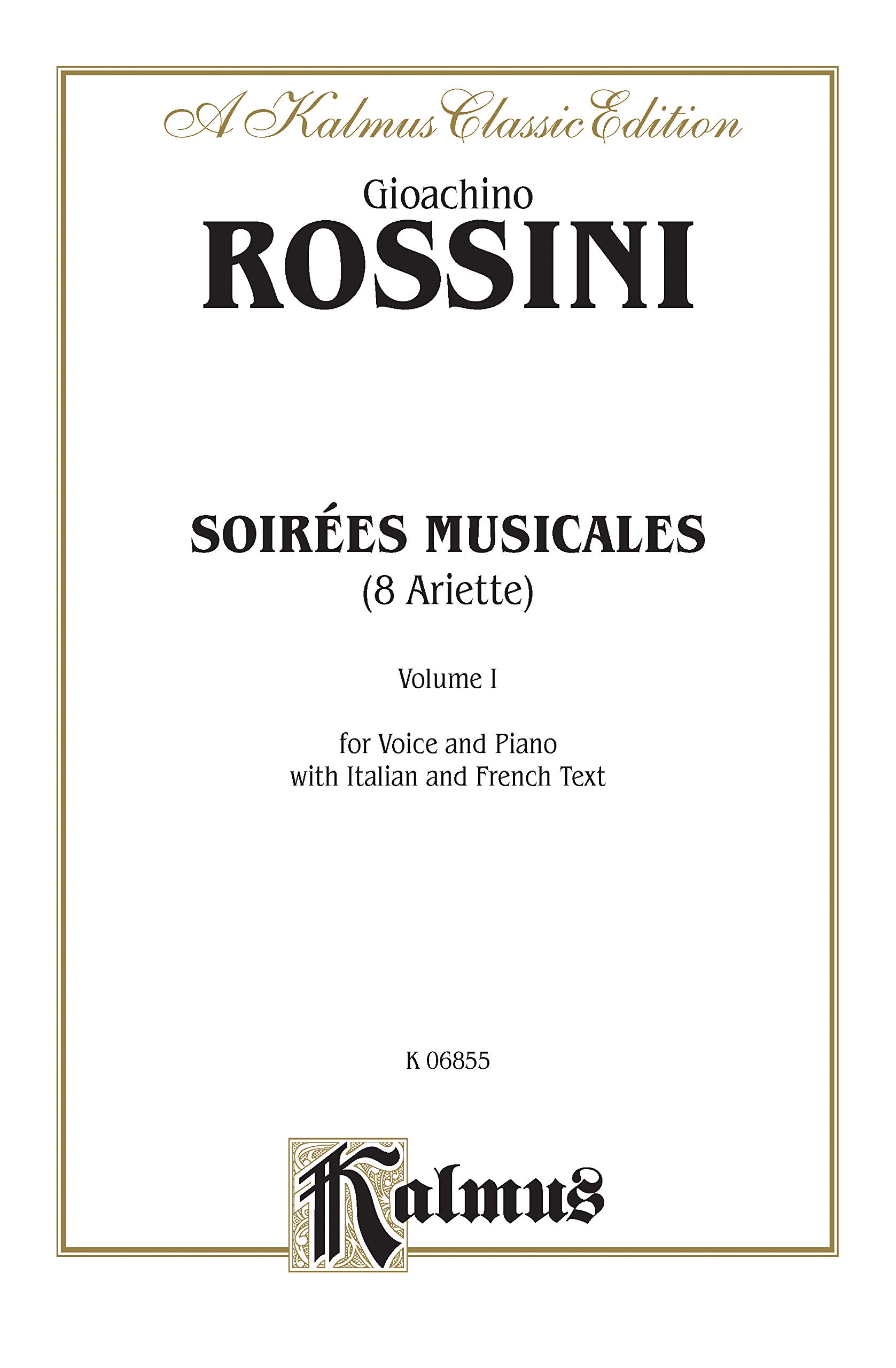 Soirees Musicales (For Voice & Piano), Nos. 1-8, Vol 1: High Voice (French, Italian Language Edition), Octavo-Size Book (Kalmus Edition) (French Edition) (9780757919565)