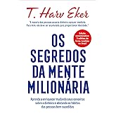 Os segredos da mente milionária – Edição especial: Aprenda a enriquecer mudando seus conceitos sobre o dinheiro e adotando os