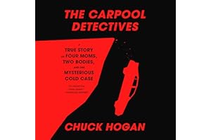 The Carpool Detectives: A True Story of Four Moms, Two Bodies, and One Mysterious Cold Case