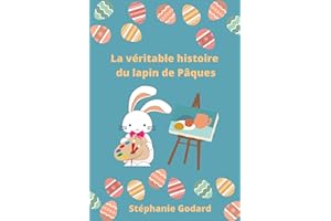 La véritable histoire du lapin de Pâques (Histoires de Pâques t. 1) (French Edition)