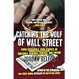 Catching the Wolf of Wall Street: More Incredible True Stories of Fortunes, Schemes, Parties, and Prison