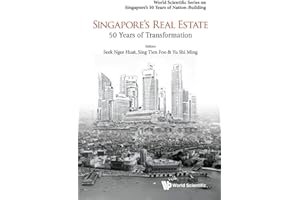 Singapore's Real Estate: 50 Years Of Transformation (World Scientific Singapore's 50 Years of Nation-Building)