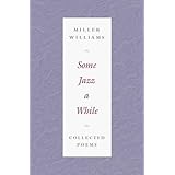 Some Jazz a While: COLLECTED POEMS