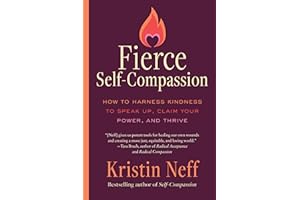 Fierce Self-Compassion: How to Harness Kindness to Speak Up, Claim Your Power, and Thrive