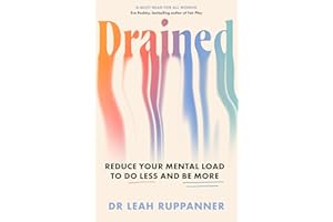 Drained: Reduce Your Mental Load to Do Less and Be More