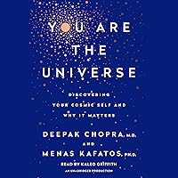 You Are the Universe: Discovering Your Cosmic Self and Why It Matters