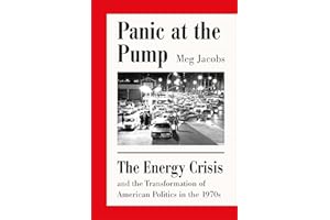 Panic at the Pump: The Energy Crisis and the Transformation of American Politics in the 1970s