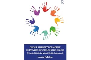 Group Therapy for Adult Survivors of Childhood Abuse: A Practical Guide for Mental Health Professionals