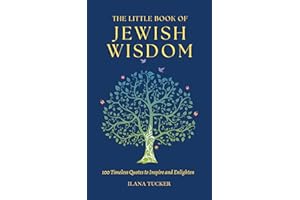 The Little Book of Jewish Wisdom: 100 QUOTES, PROVERBS, AND SAYINGS FROM THE JEWISH TRADITION.