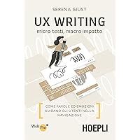 Scaricare UX Writing. Micro testi, macro impatto. Come parole ed emozioni guidano gli utenti nella navigazione PDF Gratis