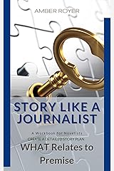 Story Like a Journalist: What Relates to Premise Kindle Edition