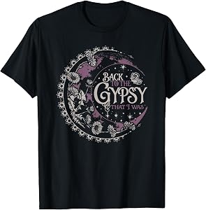Back to The Gypsy That I was T-Shirt