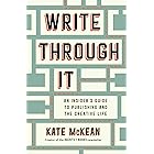 Write Through It: An Insider's Guide to Publishing and the Creative Life