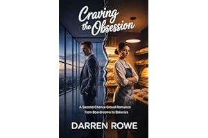 Craving the Obsession: A Second Chance Grovel Romance from Boardrooms to Bakeries