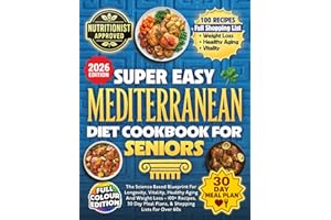 Super Easy Mediterranean Diet Cookbook For Seniors: The Science Based Blueprint For Longevity, Vitality, Healthy Aging And We