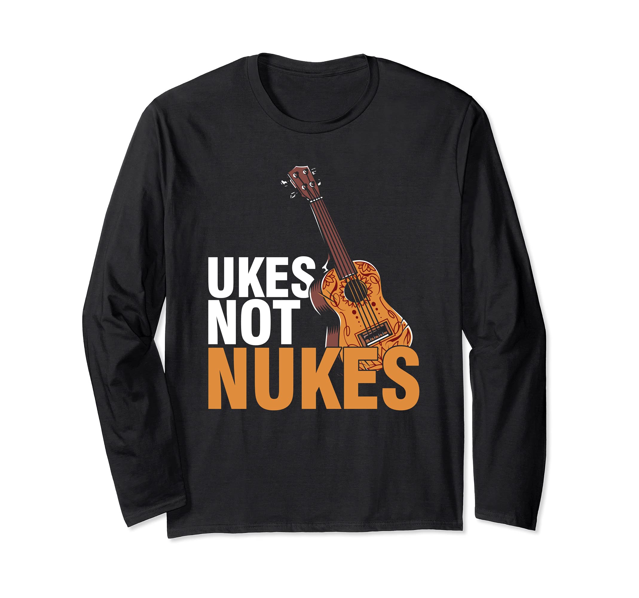 Ukes Not Nukes Guitar Acoustic Musician Hawaiian Hawaii Uke Long Sleeve T-Shirt